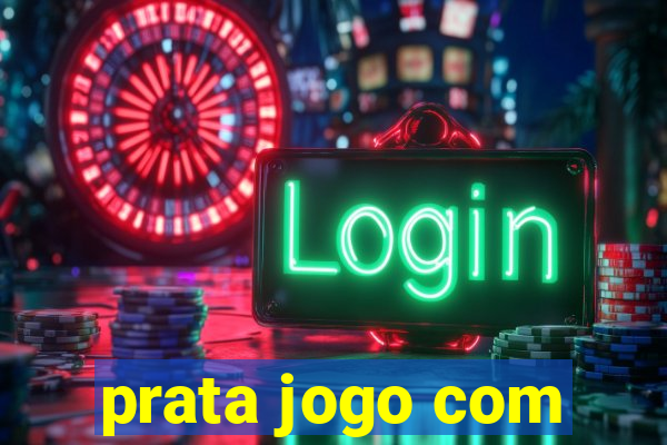 prata jogo com