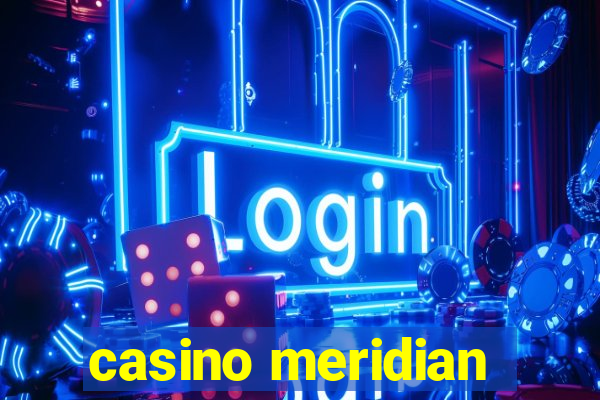 casino meridian