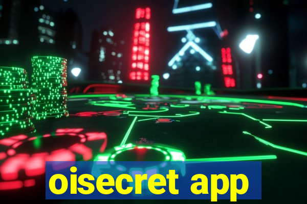 oisecret app