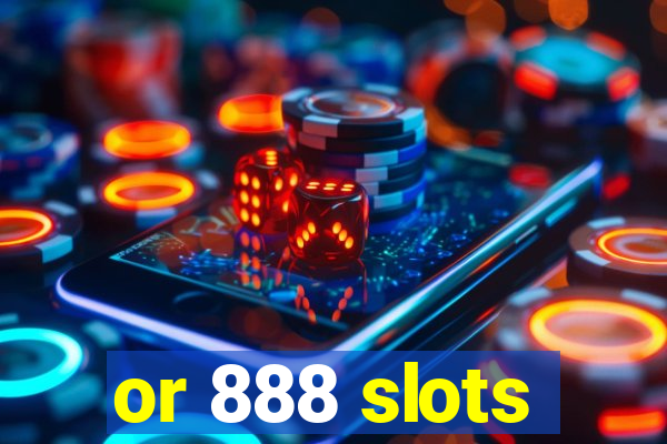 or 888 slots