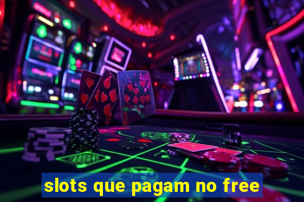 slots que pagam no free