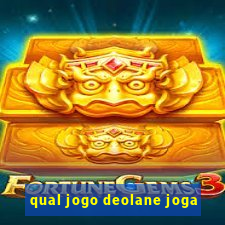 qual jogo deolane joga