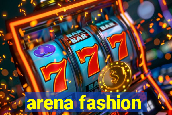 arena fashion