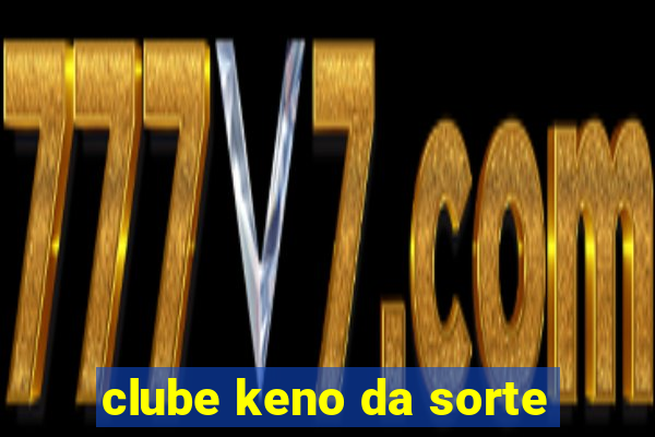 clube keno da sorte