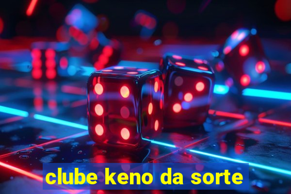 clube keno da sorte