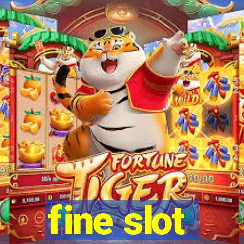 fine slot