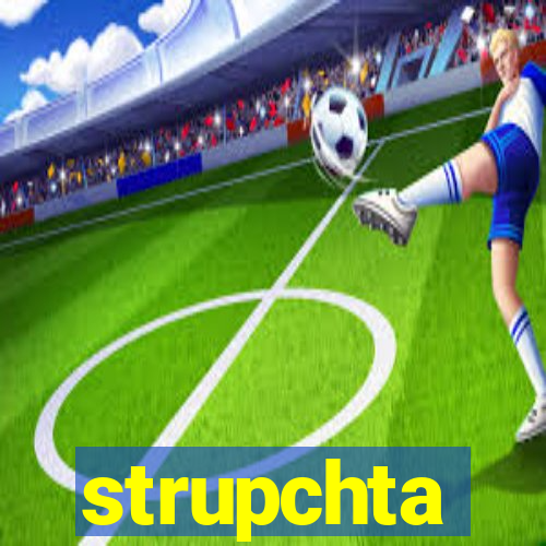 strupchta