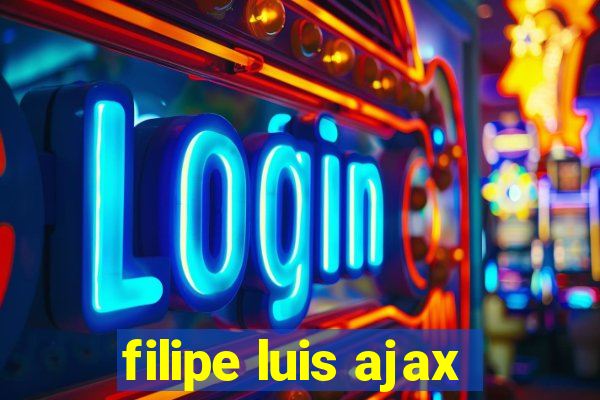 filipe luis ajax