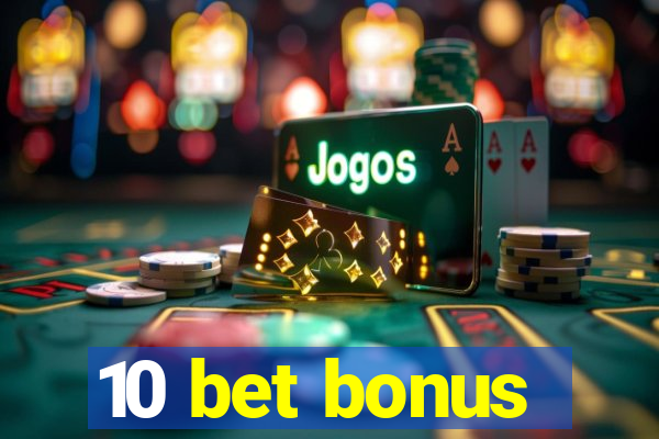 10 bet bonus