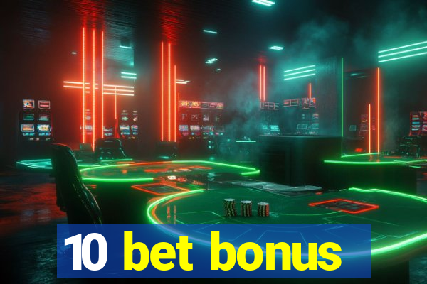 10 bet bonus