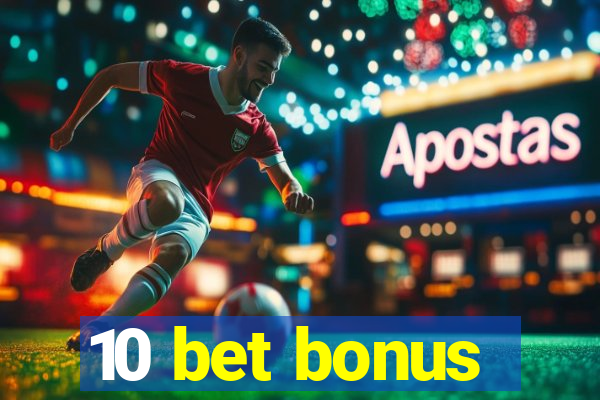 10 bet bonus