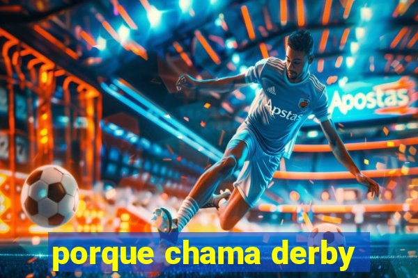 porque chama derby