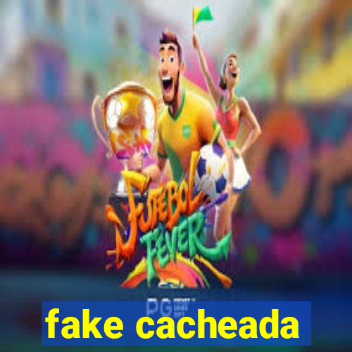 fake cacheada