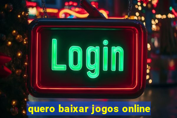 quero baixar jogos online