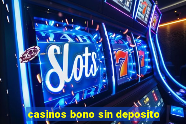 casinos bono sin deposito