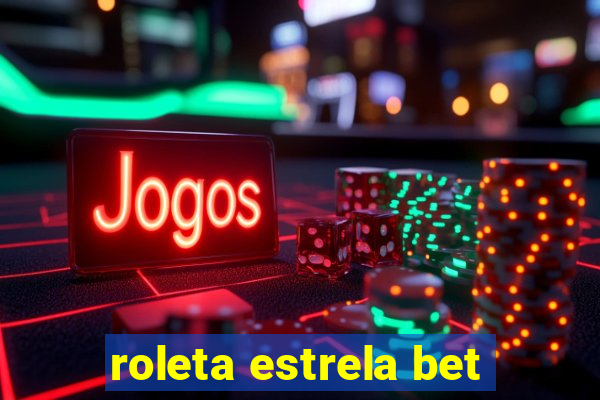 roleta estrela bet