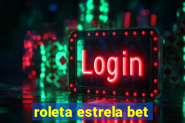 roleta estrela bet