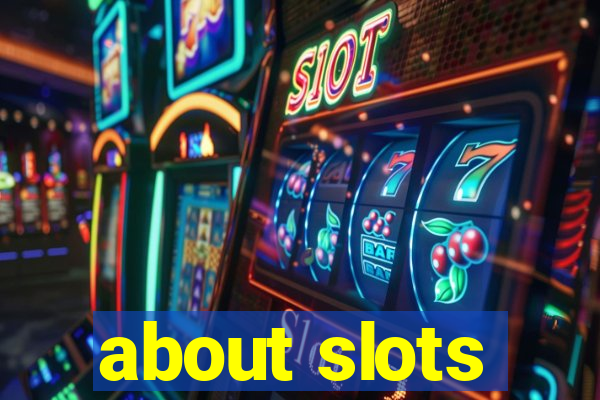 about slots