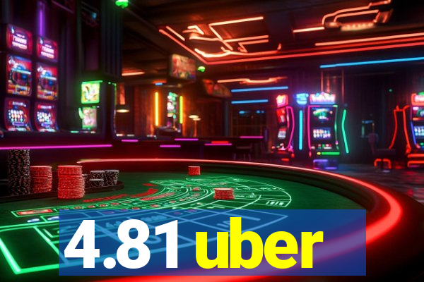 4.81 uber