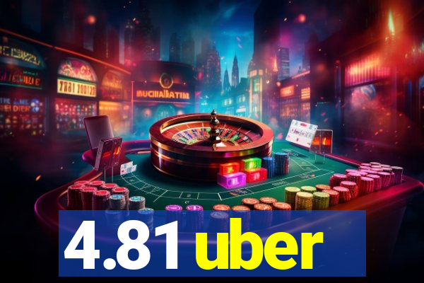 4.81 uber