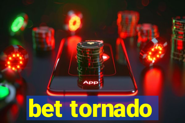 bet tornado