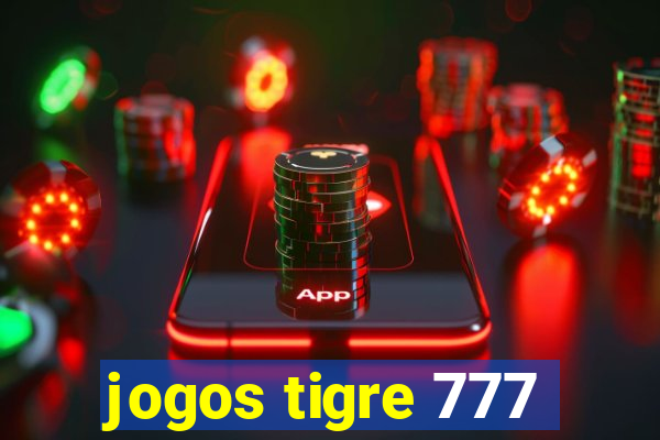 jogos tigre 777