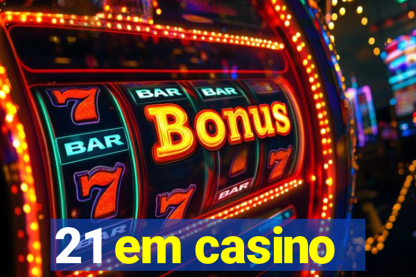 21 em casino