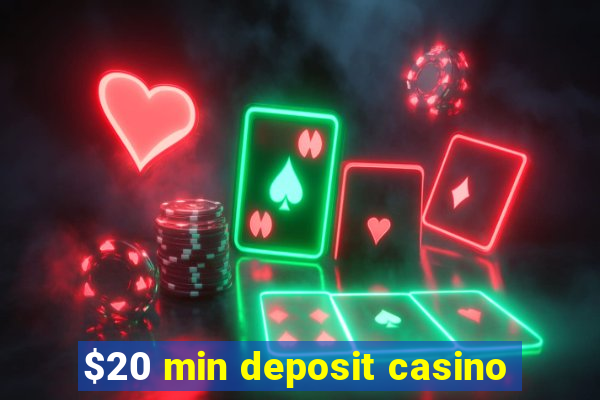 $20 min deposit casino