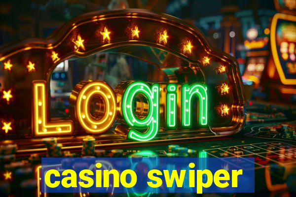 casino swiper