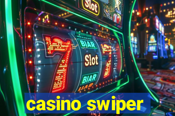 casino swiper