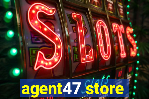 agent47 store