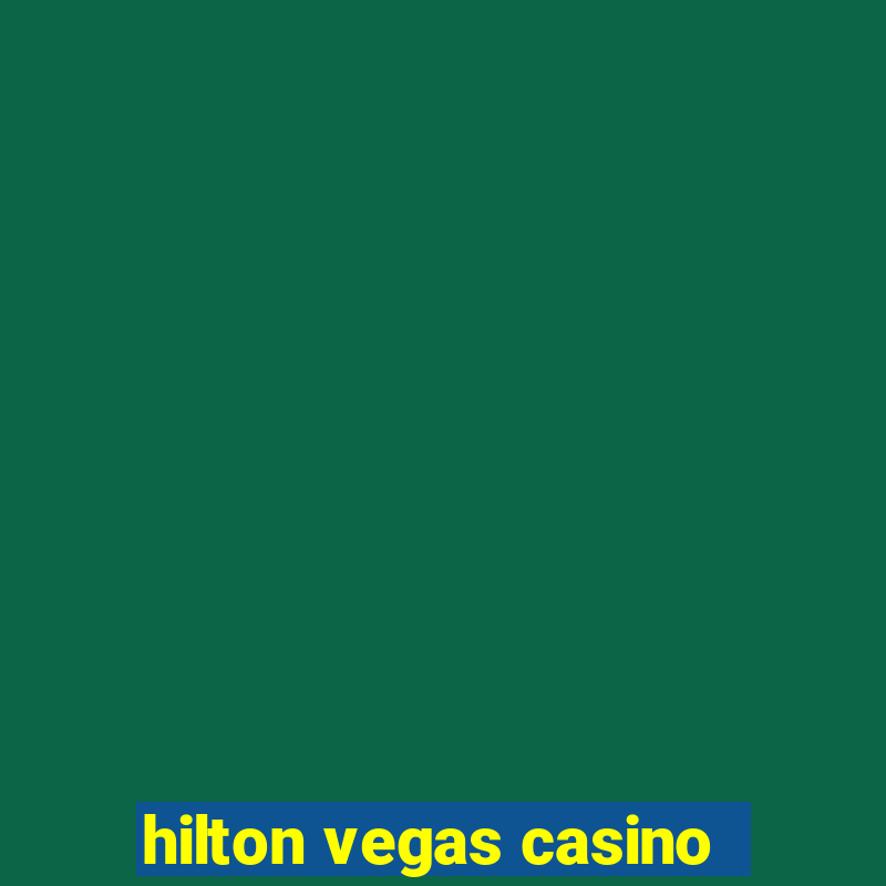 hilton vegas casino