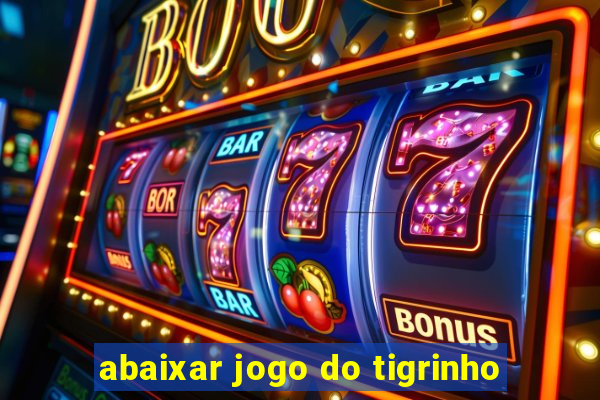 abaixar jogo do tigrinho