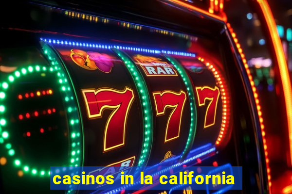 casinos in la california