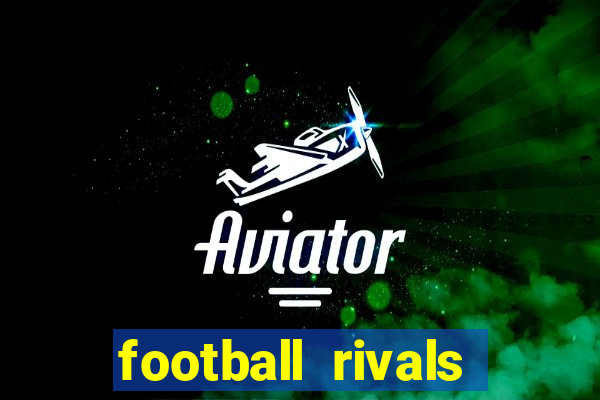 football rivals energia infinita