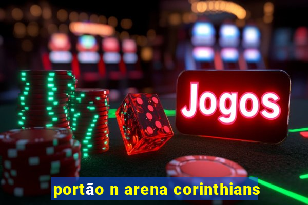 portão n arena corinthians