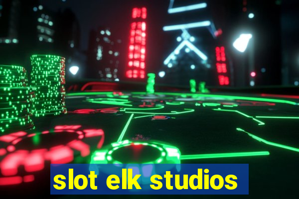 slot elk studios