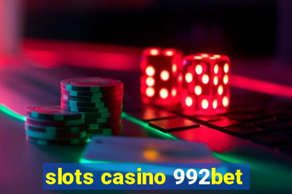 slots casino 992bet