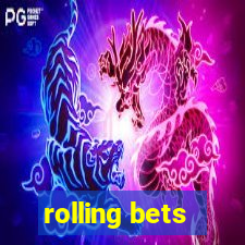 rolling bets