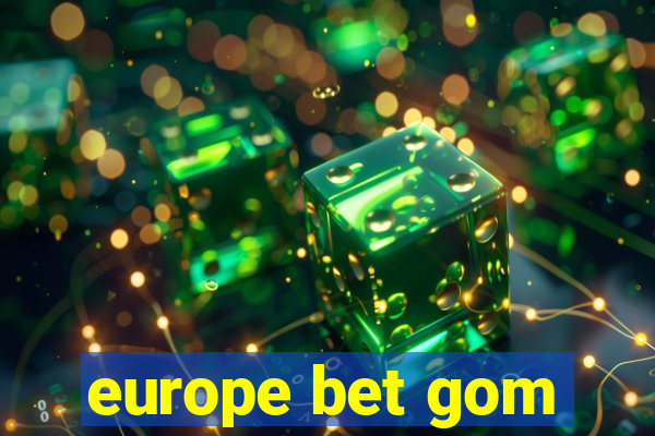 europe bet gom