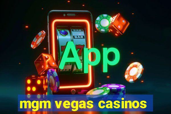 mgm vegas casinos