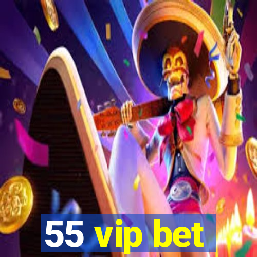 55 vip bet