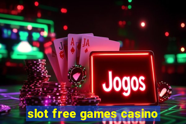 slot free games casino