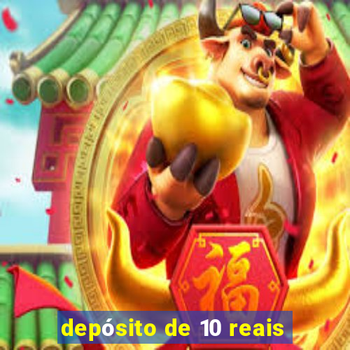 depósito de 10 reais