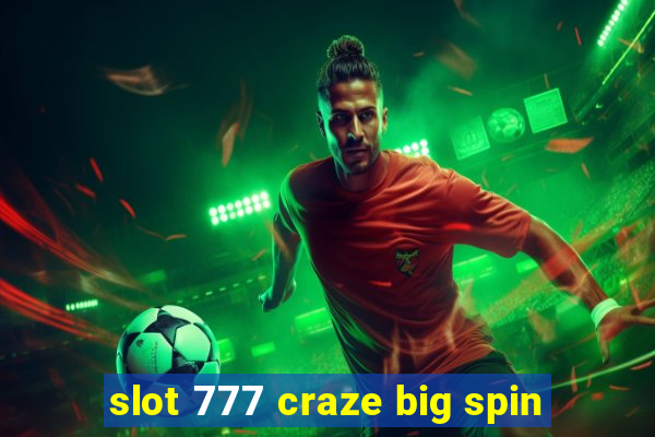 slot 777 craze big spin