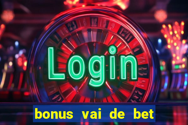 bonus vai de bet como usar