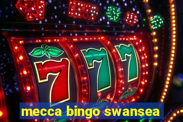 mecca bingo swansea