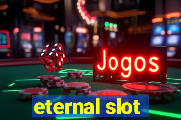 eternal slot