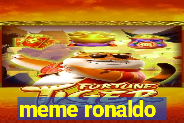 meme ronaldo