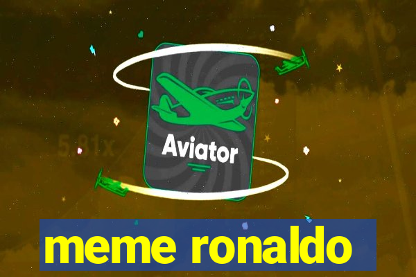 meme ronaldo